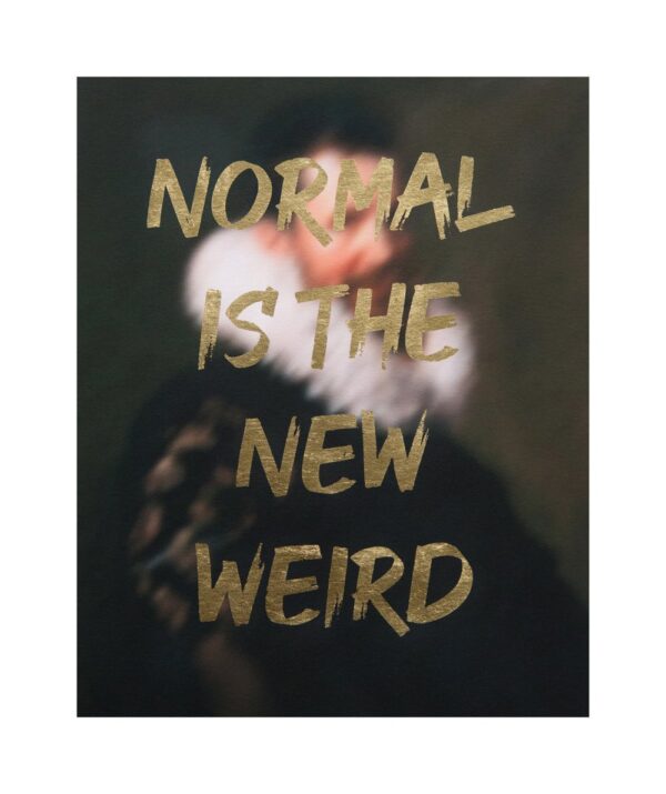 Normal Is The New Weird